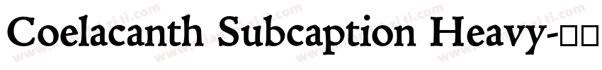 Coelacanth Subcaption Heavy字体转换